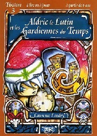 Aldric le Lutin et les Gardiennes du Temps - Laurence Landry - Livre