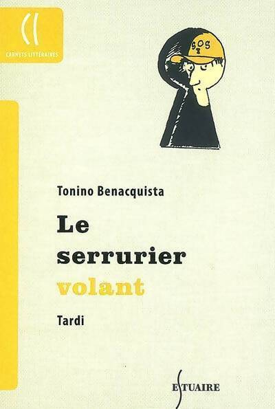 Le serrurier volant - Tonino Benacquista - Livre
