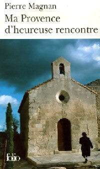Ma provence d'heureuse rencontre - Pierre Magnan - Livre