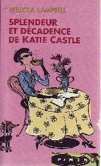 Splendeur et décadence de Katie Castle - Rebecca Campbell - Livre