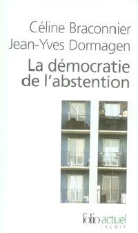 La démocratie de l'abstention - Céline Braconnier, Jean-Yves Dormagen - Livre