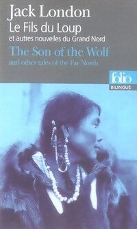 Le fils du loup et autres nouvelles du grand nord / The son of the wolf and other tales of far north - Jack London - Livre