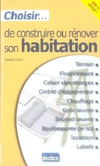 Choisir de construire ou rénover sa maison - Claude Guéna - Livre