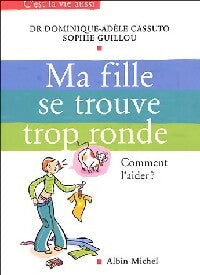Ma fille se trouve trop ronde - Sophie Guillou, Dominique-Adèle Cassuto - Livre