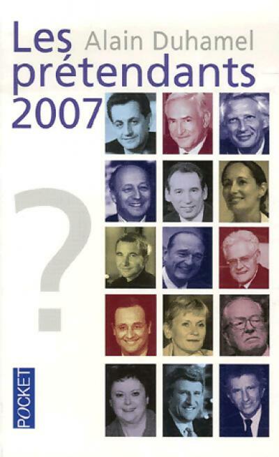 Les prétendants 2007 - Alain Duhamel - Livre