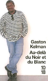Au-delà du noir et blanc - Gaston Kelman - Livre