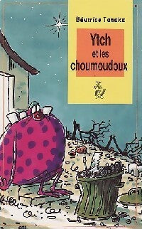 Ytch et les choumoudoux - Béatrice Tanaka - Livre