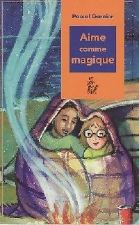Aime comme magique - Pascal Garnier - Livre
