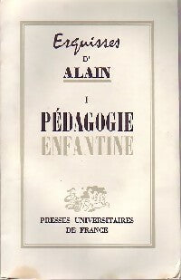 Esquisses Tome I : Pédagogie enfantine - Alain - Livre