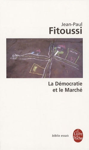 La démocratie et le marché - Jean-Paul Fitoussi - Livre