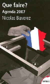 Que faire ? Agenda 2007 - Nicolas Baverez - Livre
