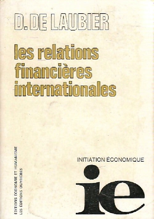Les relations financières internationales - D. De Laubier - Livre