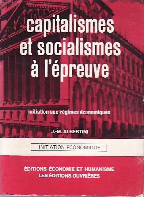 Capitalismes et socialismes à l'épreuve - Jean-Marie Albertini - Livre
