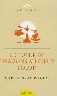 Le tueur de dragons au coeur lourd - Marcia Grad - Livre