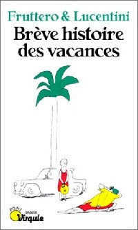 Brève histoire des vacances - Carlo Fruttero - Livre