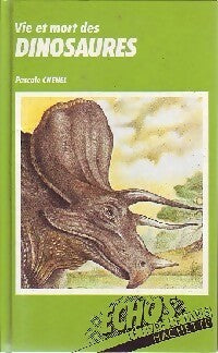 Vie et mort des dinosaures - Pascale Chenel - Livre