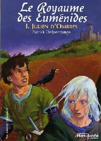 Le royaume des Euménides Tome I : Julien d'Ombres - Patrick Delperdange - Livre