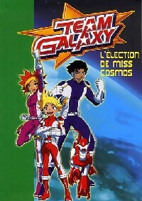 Team galaxy Tome II : L'élection de miss Cosmos - Collectif - Livre