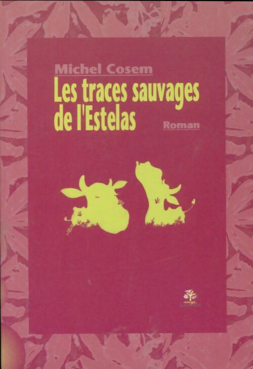 Les traces sauvages de l'Estelas - Michel Cosem - Livre