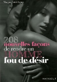 208 Nouvelles façon de rendre un homme fou de désir - Margot Saint-Loup - Livre