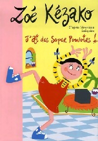 Zoe Kezako Tome II : J'ai des super pouvoirs - Collectif - Livre