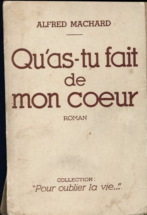 Qu'as-tu fait de mon coeur ? - Alfred Machard - Livre