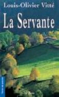 La servante - Louis-Olivier Vitté - Livre