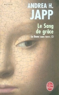 La dame sans terre Tome III : Le sang de grâce - Andréa H. Japp - Livre
