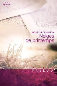 Neiges de printemps - Bobby Hutchinson - Livre