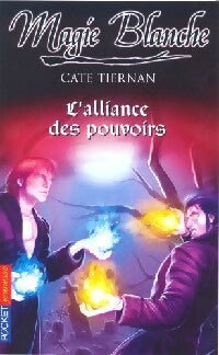 Magie blanche Tome VI : L'alliance des pouvoirs - Cate Tiernan - Livre