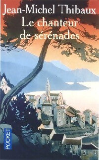 Le chanteur de sérénades - Jean-Michel Thibaux - Livre