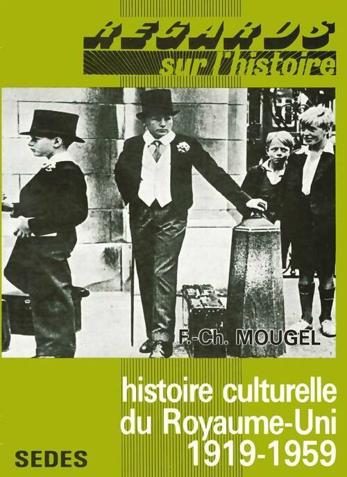 Histoire culturelle du Royaume-Uni (1919-1959) - François-Charles Mougel - Livre
