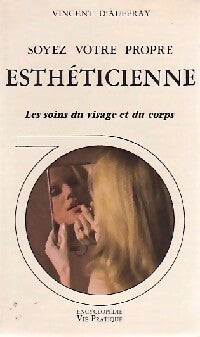 Soyez votre propre esthéticienne - Vincent D'auffray - Livre