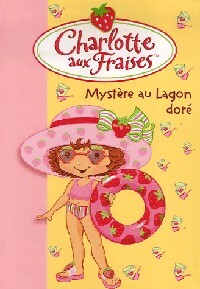 Charlotte aux fraises Tome IX : Mystère au lagon doré - Katherine Quenot - Livre