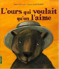 L'ours qui voulait qu'on l'aime - Claire Clément - Livre
