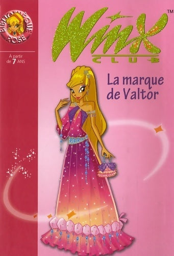 Winx club Tome XVII : La marque de Valtor - Collectif - Livre