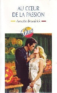 Au coeur de la passion - Annette Broadrick - Livre