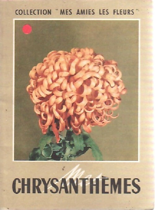 Mes chrysanthèmes - Inconnu - Livre