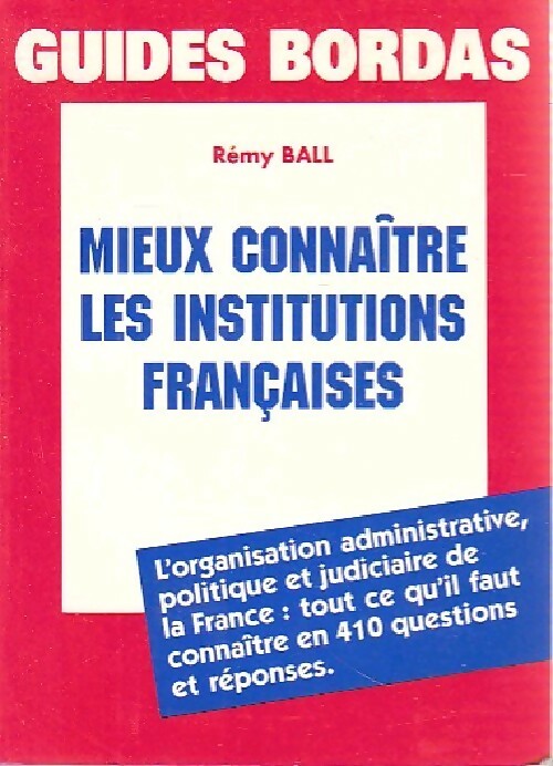 Mieux connaître les institutions françaises - Rémy Ball - Livre