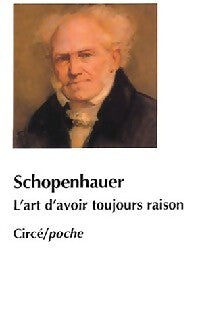 L'art d'avoir toujours raison - Arthur Schopenhauer - Livre