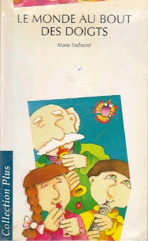Le monde au bout des doigts - Marie Dufeutrel - Livre