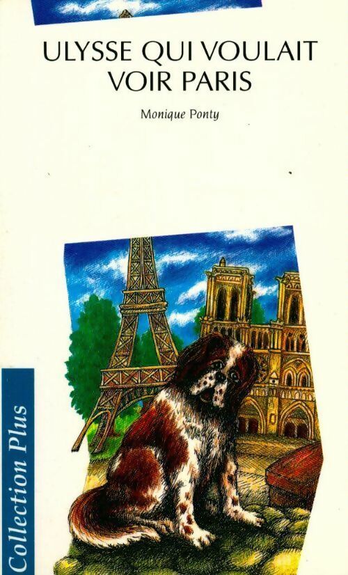 Ulysse qui voulait voir Paris - Monique Ponty - Livre