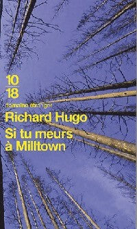 Si tu meurs à Milltown - Richard Hugo - Livre