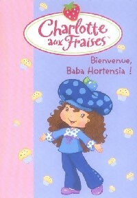 Charlotte aux fraises Tome XI : Bonjour Baba Hortensia - Collectif - Livre