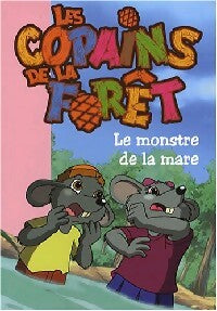 Les copains de la forêt Tome III : Le monstre de la mare - Collectif - Livre