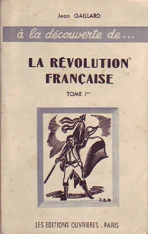 A la découverte de la révolution française Tome I  - Jean Gaillard - Livre