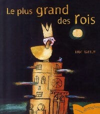 Le plus grand des rois - Eric Battut - Livre