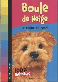 Boule de neige. Le chiot de Noël - Jenny Dale - Livre