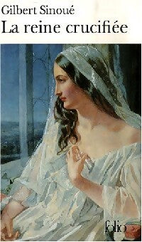 La reine crucifiée - Gilbert Sinoué - Livre