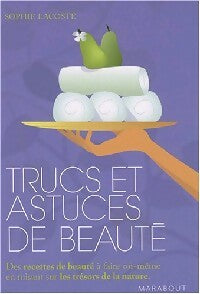 Trucs et astuces de beauté - Sophie Lacoste - Livre